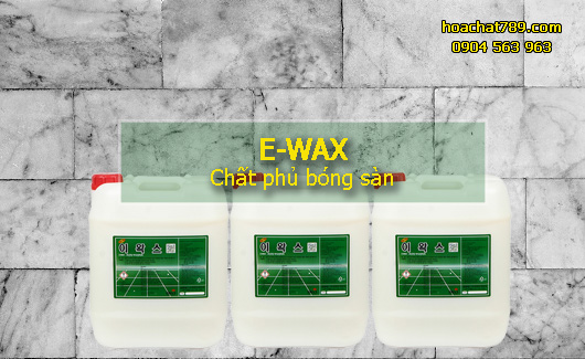 e wax hóa chất dùng trong vệ sinh công nghiệp